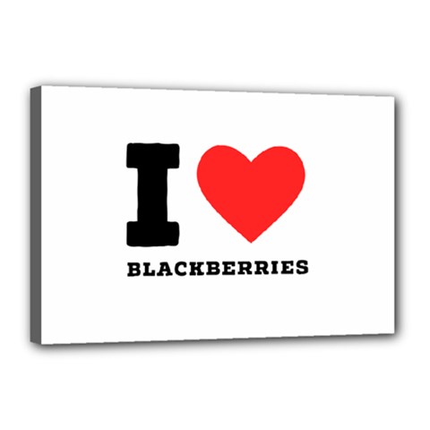 I Love Blackberries  Canvas 18  X 12  (stretched) by ilovewhateva