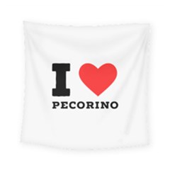 I Love Pecorino  Square Tapestry (small) by ilovewhateva