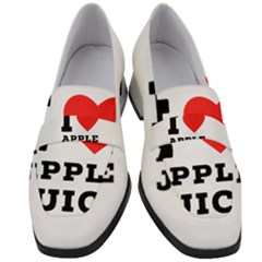 I Love Apple Juice Women s Chunky Heel Loafers by ilovewhateva
