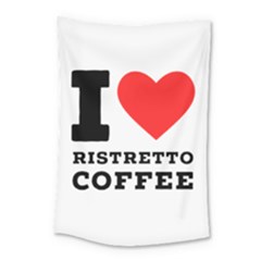 I Love Ristretto Coffee Small Tapestry by ilovewhateva