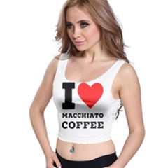 I Love Macchiato Coffee Crop Top by ilovewhateva