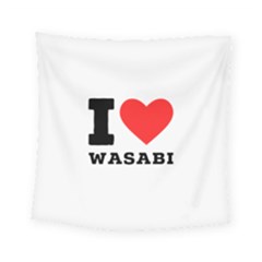 I Love Wasabi Square Tapestry (small) by ilovewhateva