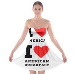 I Love American Breakfast Strapless Bra Top Dress by ilovewhateva