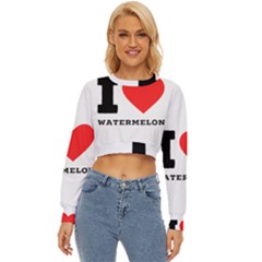 I Love Watermelon  Lightweight Long Sleeve Sweatshirt by ilovewhateva