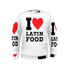 I Love Latin Food Kids  Sweatshirt by ilovewhateva