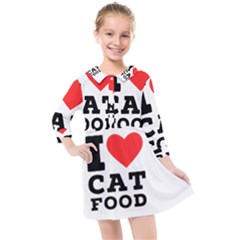 I Love Cat Food Kids  Quarter Sleeve Shirt Dress by ilovewhateva