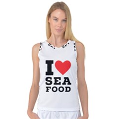 I Love Sea Food Women s Basketball Tank Top by ilovewhateva