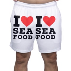 I Love Sea Food Men s Shorts by ilovewhateva