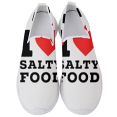 I Love Salty Food Men s Slip On Sneakers by ilovewhateva