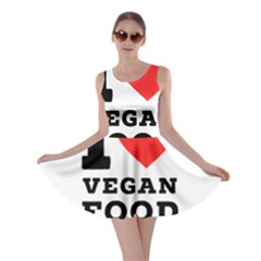 I Love Vegan Food  Skater Dress by ilovewhateva