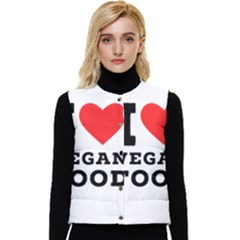 I Love Vegan Food  Women s Short Button Up Puffer Vest by ilovewhateva