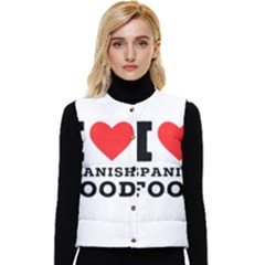 I Love Spanish Food Women s Short Button Up Puffer Vest by ilovewhateva