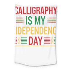 Calligraphy T- Shirtcalligraphy Is My Independence Day T- Shirt Small Tapestry by EnriqueJohnson