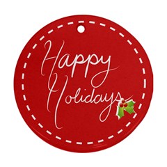 Happy Holidays! Round Ornament by Contest1694379