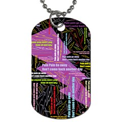 Pain Pain Go Away Dog Tag (one Sided) by FunWithFibro