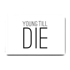 Young Till Die Typographic Statement Design Small Door Mat by dflcprints