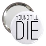 Young Till Die Typographic Statement Design 3  Handbag Mirror Front