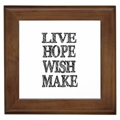 Live Hope Wish Make Framed Ceramic Tile by AlfredFoxArt