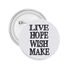 Live Hope Wish Make 2 25  Button by AlfredFoxArt
