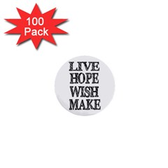 Live Hope Wish Make 1  Mini Button (100 Pack) by AlfredFoxArt