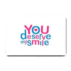 You Deserve My Smile Typographic Design Love Quote Small Door Mat by dflcprints
