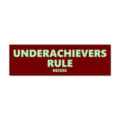 Underachievers Rule Bumper Sticker by spelrite
