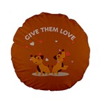Give Them Love Standard 15  Premium Round Cushions