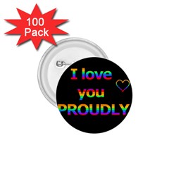 I Love You Proudly 1 75  Buttons (100 Pack)  by Valentinaart