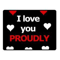 I Love You Proudly Double Sided Fleece Blanket (small)  by Valentinaart