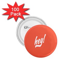 Hey White Text Orange Sign 1 75  Buttons (100 Pack) 