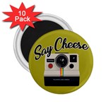 Say Cheese 2.25  Magnets (10 pack) 