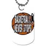 Basketball never stops Dog Tag (One Side) Front