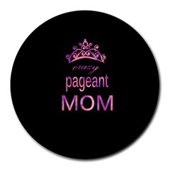 Crazy Pageant Mom Round Mousepads by Valentinaart