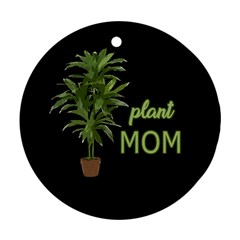 Plant Mom Round Ornament (two Sides) by Valentinaart