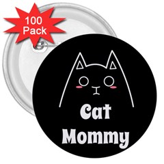 Love My Cat Mommy 3  Buttons (100 Pack)  by Catifornia