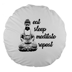 Eat, Sleep, Meditate, Repeat  Large 18  Premium Flano Round Cushions by Valentinaart