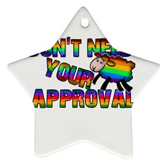 Dont Need Your Approval Ornament (star) by Valentinaart