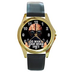 Do What Your Brain Says Round Gold Metal Watch by Valentinaart