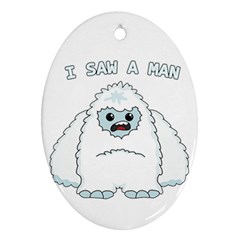 Yeti - I Saw A Man Oval Ornament (two Sides) by Valentinaart