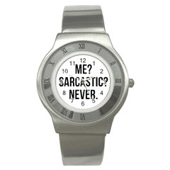 Me Sarcastic Never Stainless Steel Watch by FunnyShirtsAndStuff