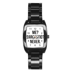 Me Sarcastic Never Stainless Steel Barrel Watch by FunnyShirtsAndStuff