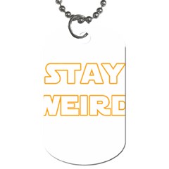 Stay Weird Dog Tag (one Side) by Valentinaart