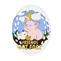 Friends Not Food - Cute Pig And Chicken Ornament (oval Filigree) by Valentinaart