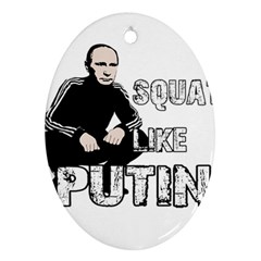 Squat Like Putin Ornament (oval) by Valentinaart