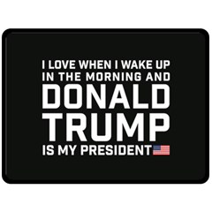 I Love When I Wake Up And Donald Trump Is My President Maga Fleece Blanket (large)  by snek