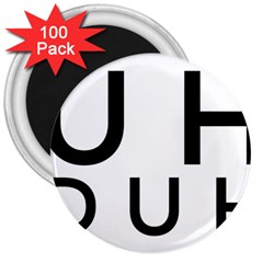 Uh Duh 3  Magnets (100 Pack) by FattysMerch