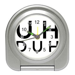 Uh Duh Travel Alarm Clock by FattysMerch