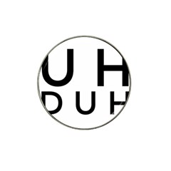 Uh Duh Hat Clip Ball Marker by FattysMerch