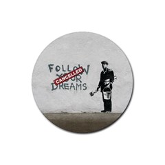 Banksy Graffiti Original Quote Follow Your Dreams Cancelled Cynical With Painter Rubber Round Coaster (4 Pack)  by snek