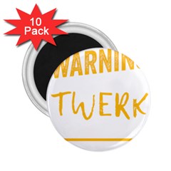 Twerking T-shirt Best Dancer Lovers & Twirken Twerken Gift | Booty Shake Dance Twerken Present | Twerkin Shirt Twerking Tee 2 25  Magnets (10 Pack)  by reckmeck